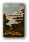  ??  ?? Le Temps du paysage, aux origines de la révolution esthétique de Jacques Rancière éd. la Fabrique, 135 pp., 14 €.