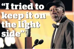  ?? /CHRISTOPHE­R POLK / GETTY IMAGES ?? Morgan Freeman rubbishes claims of abusive behaviour and harassment of women.