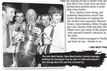  ??  ?? The late Matt Busby, then-manchester United manager, holding the European Cup he won in 1968 with players like George Best (R) and Pat Crerand (L).