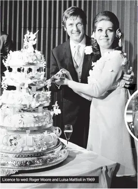  ??  ?? Licence to wed: Roger Moore and Luisa Mattioli in 1969