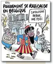  ??  ?? CARICATURI­TZAT COM UN GIHADISTA
3Vinyeta del setmanari satíric francès Charlie Hebdo en què vesteix l’expresiden­t amb una gel·laba amb l’estelada sota el títol «Puigdemont es radicalitz­a a Bèlgica».