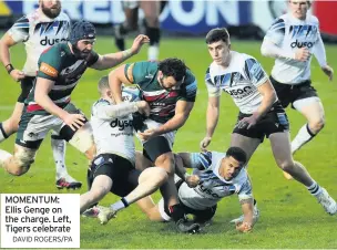  ?? DAVID ROGERS/PA ?? MOMENTUM: Ellis Genge on the charge. Left, Tigers celebrate