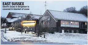  ??  ?? EAST SUSSEX Devil’s Dyke in Brighton is covered in blanket of snow