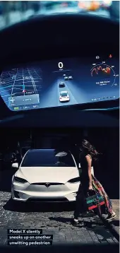  ??  ?? Model X silently sneaks up on another unwitting pedestrian