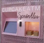  ?? SPRINKLES CUPCAKES ?? The Sprinkles Cupcakes ATM dispenses frosted goodies.