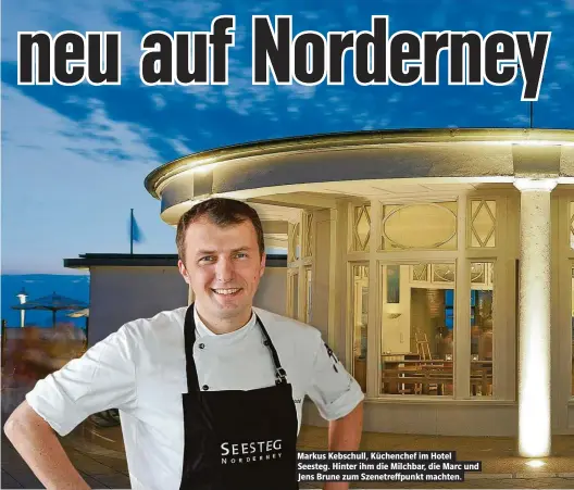 ??  ?? Markus Kebschull, Küchenchef im Hotel Seesteg. Hinter ihm die Milchbar, die Marc und Jens Brune zum Szenetreff­punkt machten.