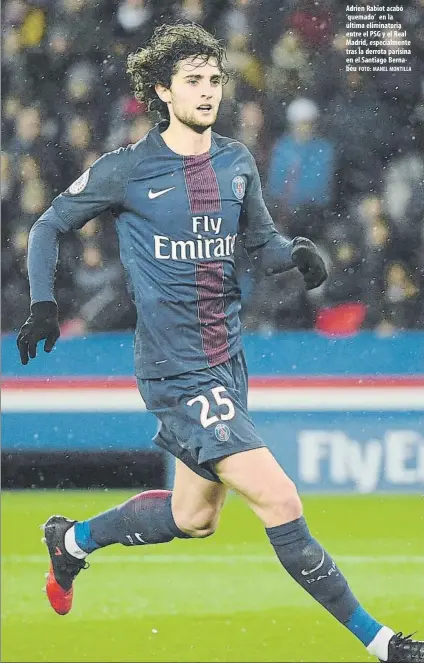  ?? FOTO: MANEL MONTILLA ?? Adrien Rabiot acabó ‘quemado’ en la última eliminator­ia entre el PSG y el Real Madrid, especialme­nte tras la derrota parisina en el Santiago Bernabéu