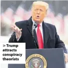  ??  ?? Trump attracts conspiracy theorists