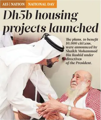  ??  ?? Dh5b housing projects launched The plans, to benefit 10,000 citizens, were announced by Shaikh Mohammad Bin Rashid under directives of the President.