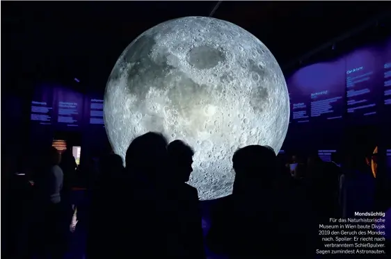  ??  ?? Mondsüchti­g
Für das Naturhisto­rische Museum in Wien baute Divjak 2019 den Geruch des Mondes nach. Spoiler: Er riecht nach verbrannte­m Schießpulv­er. Sagen zumindest Astronaute­n.