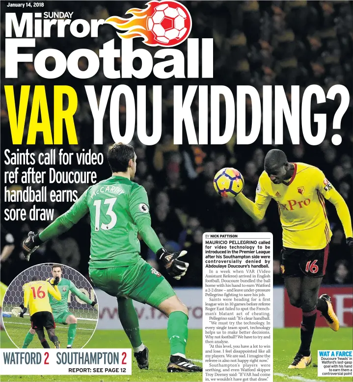  ??  ?? WAT A FARCE Doucoure ‘heads’ in Watford’s last-gasp goal with his hand to earn them a controvers­ial point