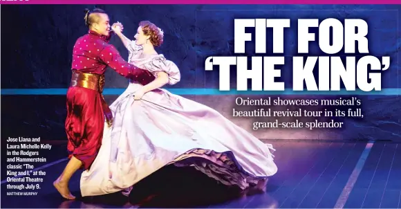  ?? MATTHEW MURPHY ?? Jose Llana and Laura Michelle Kelly in the Rodgers and Hammerstei­n classic “The King and I,” at the Oriental Theatre through July 9.