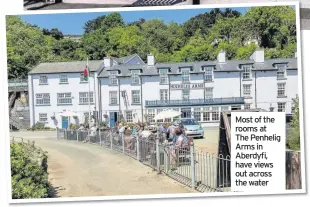  ??  ?? Most of the rooms at The Penhelig Arms in Aberdyfi, have views out across the water