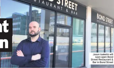  ??  ?? Jason Ioakeim will soon open Bond Street Restaurant & Bar in Bond Street