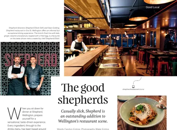  ??  ?? Shepherd directors Shepherd Elliott (left) and Sean Golding. Shepherd restaurant in Eva St, Wellington offers an informal but exceptiona­l dining experience. The kimchi fried rice with kale, ginger, sesame and peanuts, topped with a fried egg, is a...