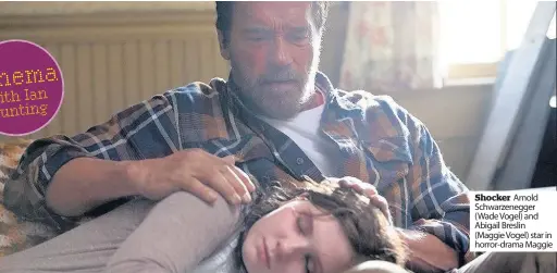  ??  ?? Shocker Arnold Schwarzene­gger (Wade Vogel) and Abigail Breslin (Maggie Vogel) star in horror-drama Maggie