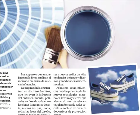  ?? ISTOCK Y PANTONE ?? El azul clásico resalta el deseo de consolidar unos cimientos fiables y estables.