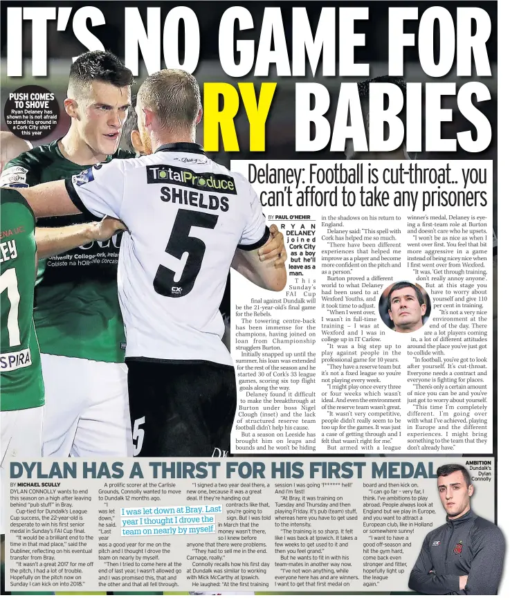  ??  ?? PUSH COMES TO SHOVE Ryan Delaney has shown he is not afraid to stand his ground in a Cork City shirt this year AMBITION Dundalk’s Dylan Connolly