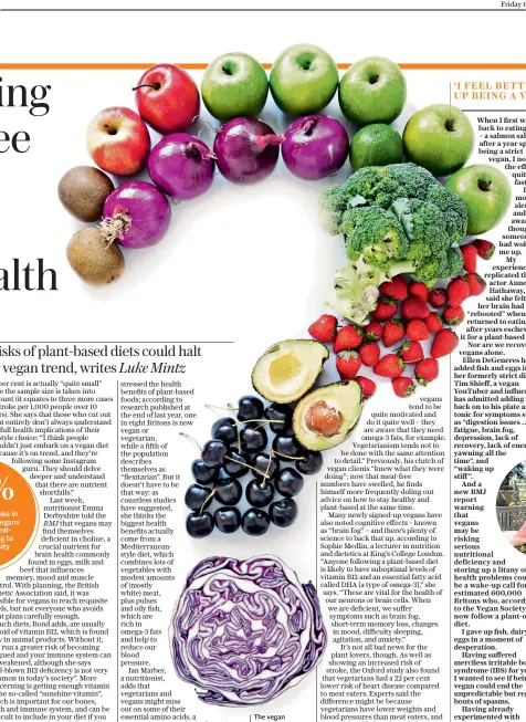  ??  ?? The vegan question: not all of the crucial vitamins humans need are widely found in plants, nutritioni­sts say