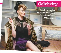  ??  ?? Sarah got to glam up in 1940s costumes for fashion drama The Collection