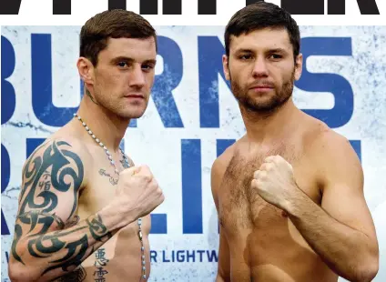  ??  ?? Put ’em up: Burns and Relikh come face to face at the weigh-in at Glasgow’s St Enoch Centre yesterday