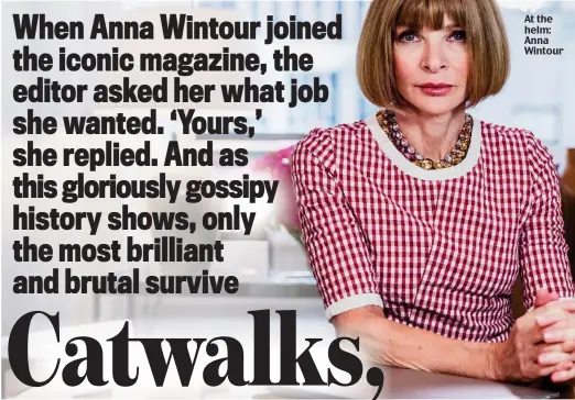  ??  ?? At the helm: Anna Wintour