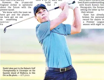  ?? — AFP photo ?? Nadal takes part in the Balearic Golf Championsh­ip in Llucmajor on the Spanish island of Mallorca, in this Oct 24 file photo.