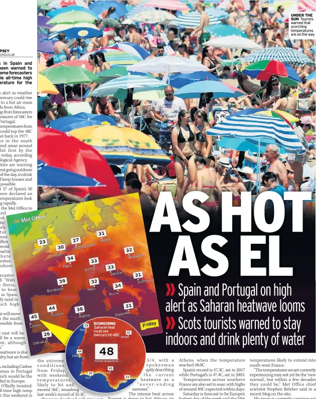  ??  ?? SCORCHING Saharan heat could see mercury hit 48C UNDER THE SUN Tourists warned that scorching temperatur­es are on the way