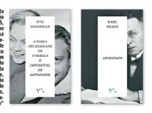  ??  ?? Vasco Santos volta a abraçar “a paixão da edição” com a VS, que acaba de pôr no mercado A Nossa Necessidad­e de Consolo é Impossível de Satisfazer, do sueco Stig Dagerman, em tempos publicado na sua extinta Fenda e há muito esgotado, e tem já no prelo...