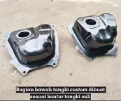  ?? ?? Bagian bawah tangki custom dibuat sesuai kontur tangki asli