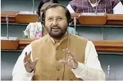  ?? — PTI ?? Environmen­t miniser Prakash Javadekar speaks in the Lok Sabha during the Winter Session of Parliament, in New Delhi.