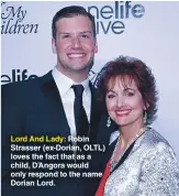  ??  ?? Lord And Lady: Robin Strasser (ex-dorian, OLTL) loves the fact that as a child, D’angora would only respond to the name Dorian Lord.