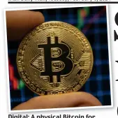  ?? ?? Digital: A physical Bitcoin for commemorat­ive purposes