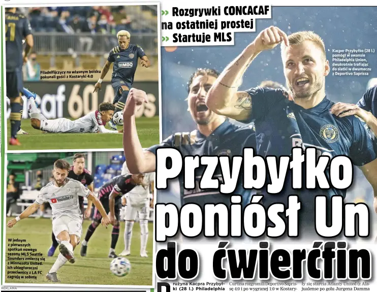  ??  ?? Filadelfij­czycy na własnym boisku pokonali gości z Kostaryki 4:0
W jednym z pierwszych spotkań nowego sezonu MLS Seattle Sounders zmierzą się z Minnesota United. Ich ubiegłoroc­zni przeciwnic­y z LA FC zagrają w sobotę
Kacper Przybyłko (28 l.) pomógł w awansie Philadelph­ia Union, dwukrotnie trafiając do siatki w dwumeczu z Deportivo Saprissa