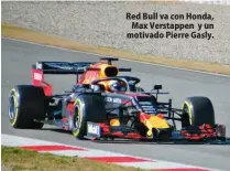  ??  ?? Red Bull va con Honda, Max Verstappen y un motivado Pierre Gasly.