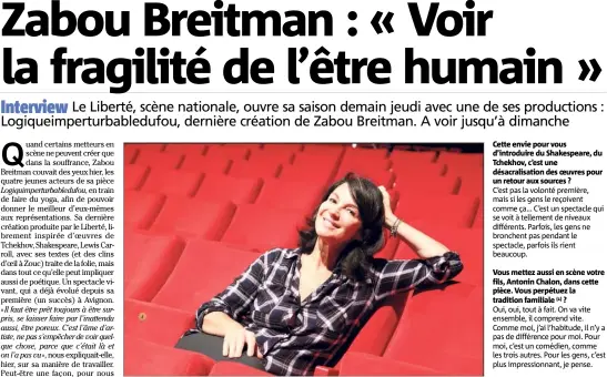  ?? (Photos Hélène Dos Santos) ?? « La marge est toujours l’endroit idéal pour regarder l’être humain », explique Zabou Breitman, à propos de ce spectacle qui explore « les franges de la folie ».