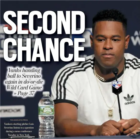  ?? THE ASSOCIATED PRESS ?? Yankees starting pitcher Luis Severino listens to a question during a news conference Tuesday in New York.