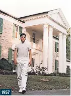  ?? ?? 1957
Return to sender: Elvis kept his roots in Memphis and made his home at the Graceland estate. He paid $102,500 for the property and passed away there in 1977. He was 42 years old.