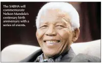  ??  ?? The SABHA will commemorat­e Nelson Mandela’s centenary birth anniversar­y with a series of events.