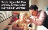  ??  ?? Tony’s biggest hit, Man and Boy, became a film starring Ioan Gruffudd