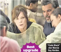  ??  ?? “Code Black” star Marcia Gay Harden.