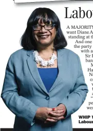  ?? ?? WHIP WITHDRAWN: Labour MP Diane Abbott