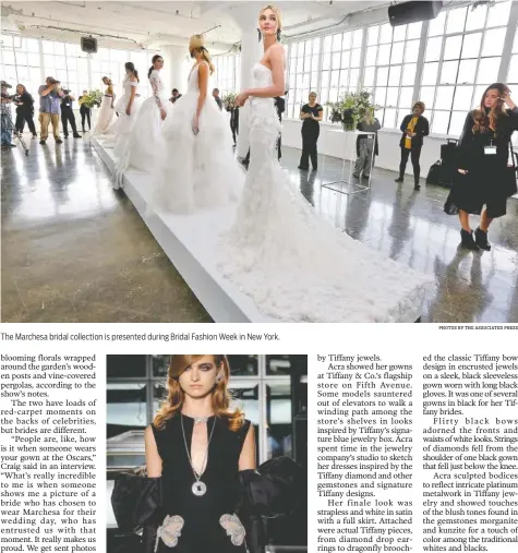  ?? PHOTOS BY THE ASSOCIATED PRESS ?? The Marchesa bridal collection is presented during Bridal Fashion Week in New York. Reem Acra incorporat­ed the classic Tiffany bow design in encrusted jewels on a sleek, black sleeveless bridal gown worn with long black gloves.