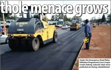  ?? (ERRP) ?? Under the Emergency Road Rehabilita­tion Programme major roads linking suburbs that were potholed are being rehabilita­ted