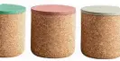  ?? ?? Cork pots with lid, available in mint, sage and watermelon, £25 each, Not Just a Shop