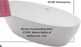  ??  ?? faux peony stem, £3.99, Homesense Stream freestandi­ng bath, £1,795, Waters Baths of ashbourne w&h