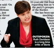  ??  ?? OUTSPOKEN: Ruth Davidson is a long-time critic of Boris