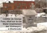  ??  ?? L’atelier de George Foss, situé sur la rue Water (maintenant des Abénaquis) à Sherbrooke