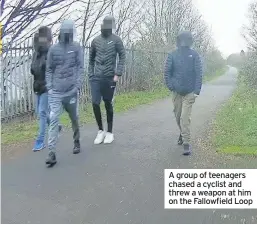  ??  ?? A group of teenagers chased a cyclist and threw a weapon at him on the Fallowfiel­d Loop