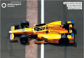  ??  ?? Alonso led the Indy 500 on his debut at the Brickyard in 2017